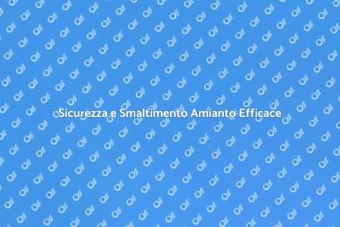 Smaltimento Amianto: Sicurezza Prima di Tutto