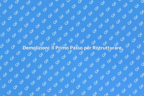 Demolizioni: Fondamenta per Nuovi Spazi