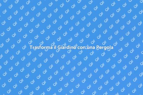 Giardino con Pergola: Ideale per Esterni