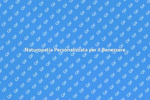Approccio Naturopatico per il Benessere