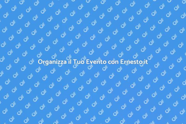 Crea Eventi Unici con Ernesto.it