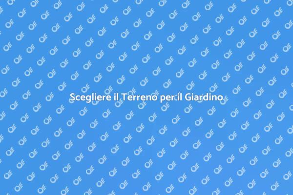 Il Terreno Perfetto per il Giardino