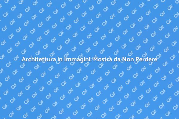 Scopri l'Arte della Fotografia Architettonica