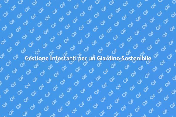 Controllo Infestanti: Guida Pratica