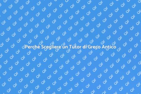 Tutor per Greco Antico: Scopri il Valore