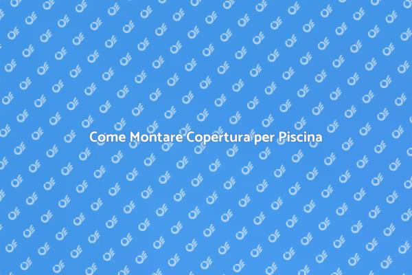 Installazione Copertura Piscina: Ecco Come
