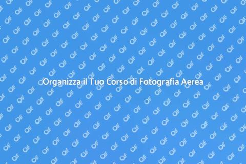 Corso di Fotografie Aeree Coinvolgente