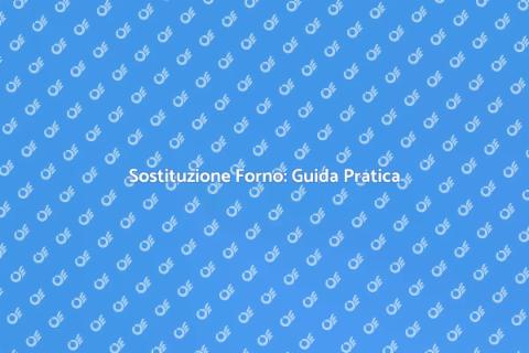 Installazione e Sostituzione Forno