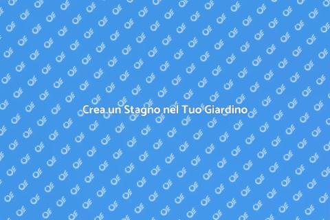 Realizzare uno stagno in giardino