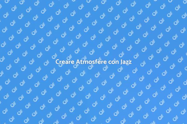 Trasforma Eventi con Jazz Creativo
