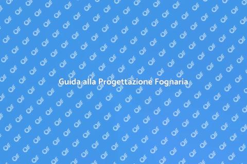 Sostituire o Progettare un Sistema Fognario