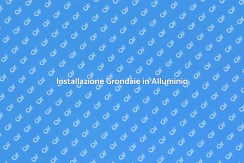 Grondaie in Alluminio: Installazione Perfetta