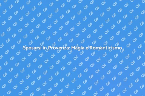 Un Matrimonio da Favola in Provenza