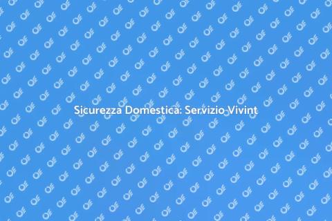 Installare Servizio Vivint Sicurezza