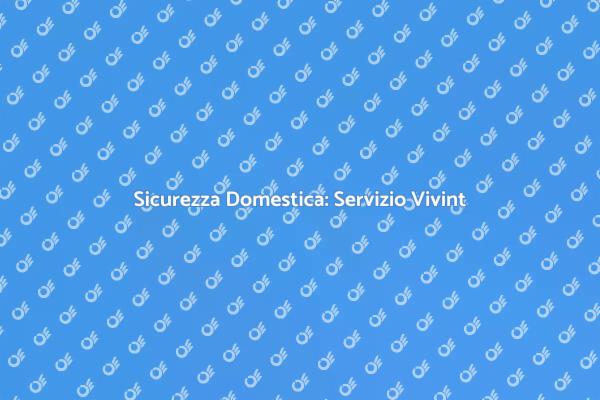 Proteggi la tua casa con Vivint