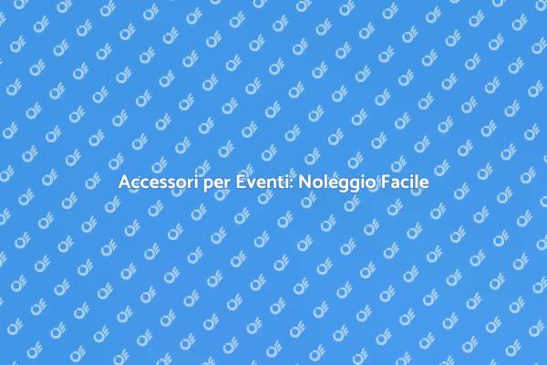 Noleggio Accessori per Eventi Speciali