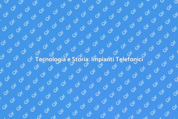 Impianti Telefonici e Patrimonio Culturale
