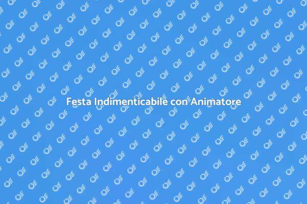 Animatori per Feste: Un Tocco Speciale