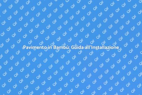 Installare Pavimento in Bambù