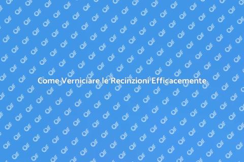 Verniciatura Recinzioni: Guida Pratica