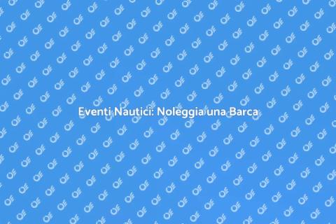 Noleggiare Barca per Eventi Nautici