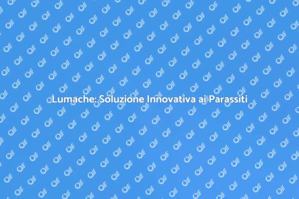 Lumache: Un Nuovo Metodo per Parassiti