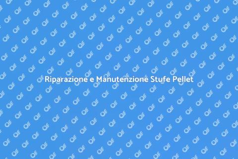Manutenzione Stufe a Pellet Efficiente