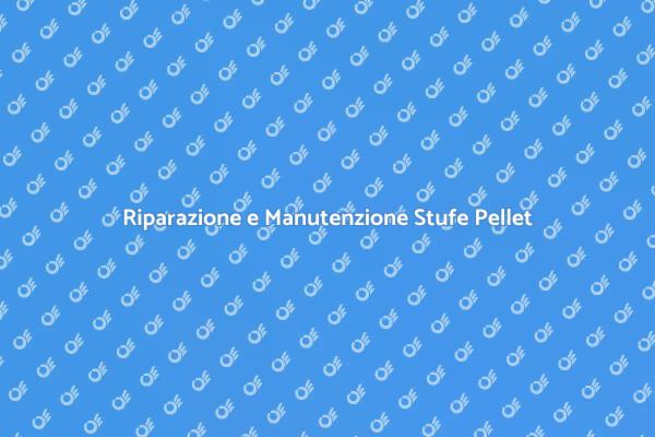 Manutenzione Stufe: Comfort Assicurato