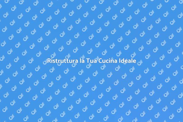 Progetta la Cucina Perfetta per Te