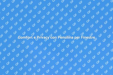 Pensilina per Finestre: Comfort e Privacy