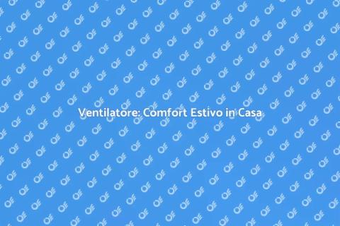 Installare Ventilatore in Casa