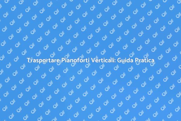 Sicurezza nel Trasporto di Pianoforti