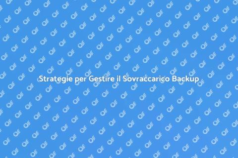 Risolvere Sovraccarico Backup Dati