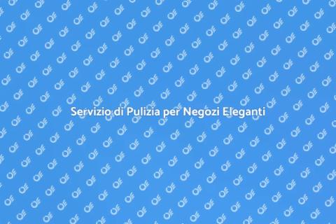 Pulizia per Negozi di Lusso