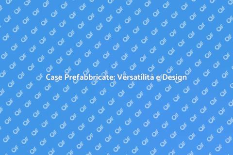 Moduli Abitativi Prefabbricati Innovativi