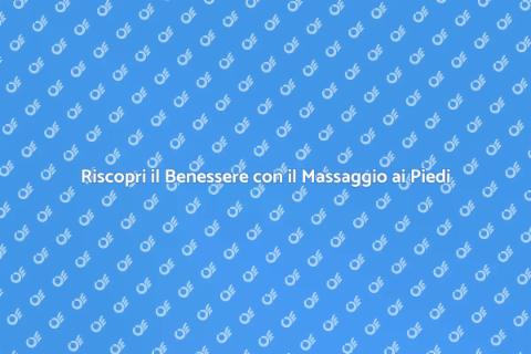 Massaggio Mirato ai Piedi per Benessere