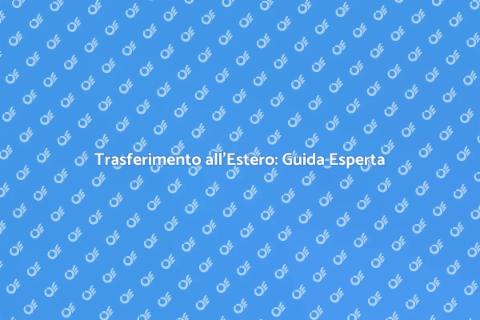 Trasferirsi all'Estero: Consulenza