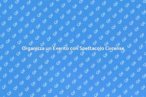 Spettacolo Circense per Eventi Unici