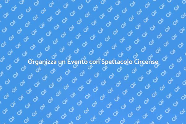 Illumina il Tuo Evento con il Circo