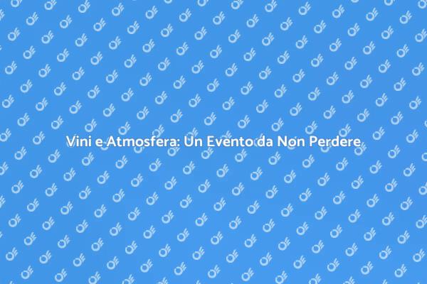Scopri l'Arte della Degustazione di Vini