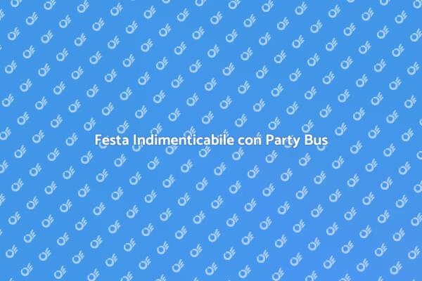 Un Party Bus per la Tua Festa
