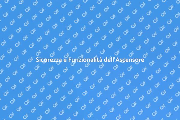 Sicurezza e Manutenzione Ascensore