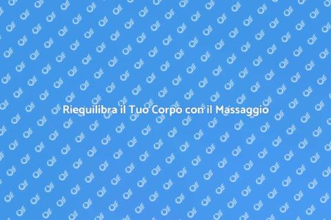 Massaggio Olistico: Riscopri il Benessere
