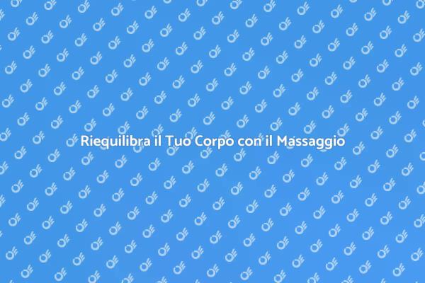 Riscopri il Tuo Benessere con il Massaggio