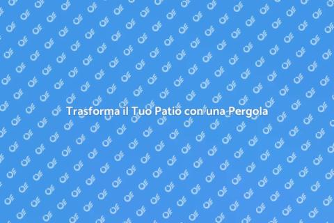 Copertura a Pergola per il Tuo Patio
