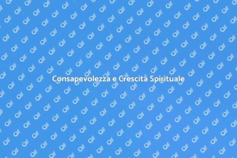 Sviluppo Spirituale e Consapevolezza