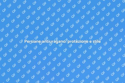 Installazione persiane antiuragano