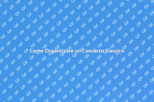 Organizza il Tuo Concerto di Musica Classica