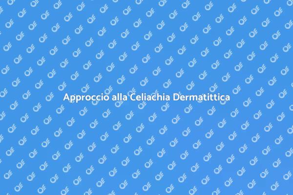 Celiachia Dermatittica: Terapie Efficaci