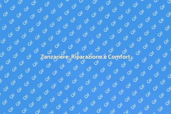 Riparazione Zanzariere: Comfort e Freschezza